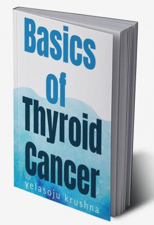 basics of thyroid cancer basics of thyroid cancer