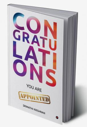 CONGRATULATIONS YOU ARE APPOINTED