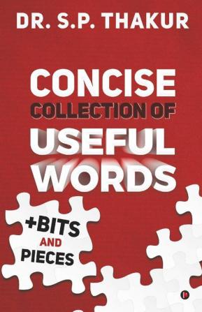 Concise Collection Of Useful Words +Bits And Pieces