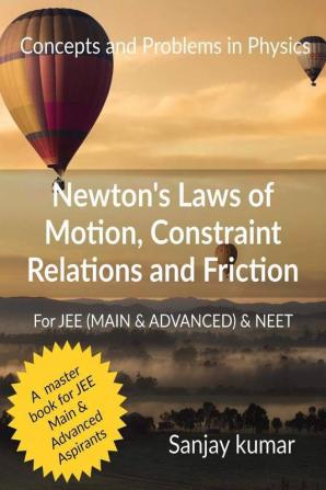 Newton'S Laws Of Motion Constraint Relations And Friction : Mechanics