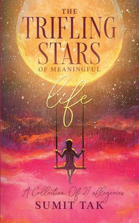 The Trifling Stars Of Meaningful Life