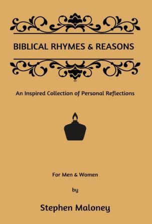 Biblical Rhymes & Reasons: An Inspired Collection of Personal Reflections