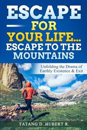 Escape for Your Life...Escape to the Mountains