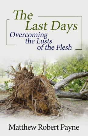 The Last Days: Overcoming the Lusts of the Flesh