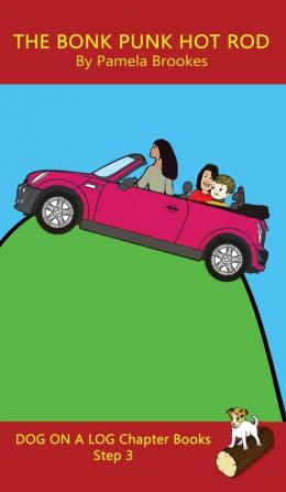 The Bonk Punk Hot Rod Chapter Book: Sound-Out Phonics Books Help Developing Readers including Students with Dyslexia Learn to Read (Step 3 in a ... Books): 13 (Dog on a Log Chapter Books)