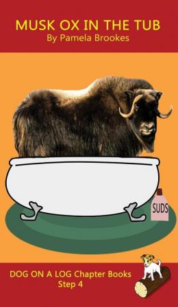 Musk Ox In The Tub Chapter Book: Sound-Out Phonics Books Help Developing Readers including Students with Dyslexia Learn to Read (Step 4 in a ... Books): 19 (Dog on a Log Chapter Books)