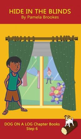 Hide In The Blinds Chapter Book: Sound-Out Phonics Books Help Developing Readers including Students with Dyslexia Learn to Read (Step 6 in a ... Books): 28 (Dog on a Log Chapter Books)