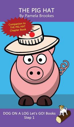 The Pig Hat: Sound-Out Phonics Books Help Developing Readers including Students with Dyslexia Learn to Read (Step 1 in a Systematic Series of Decodable Books): 2 (Dog on a Log Let's Go! Books)