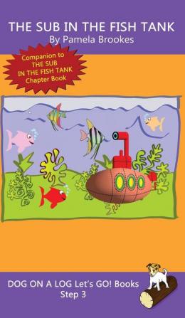 The Sub In The Fish Tank: Sound-Out Phonics Books Help Developing Readers including Students with Dyslexia Learn to Read (Step 3 in a Systematic ... Books): 15 (Dog on a Log Let's Go! Books)