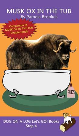 Musk Ox In The Tub: Sound-Out Phonics Books Help Developing Readers including Students with Dyslexia Learn to Read (Step 4 in a Systematic Series of ... Books): 19 (Dog on a Log Let's Go! Books)