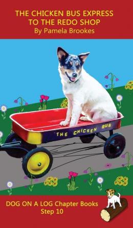 The Chicken Bus Express to the Redo Shop Chapter Book: Sound-Out Phonics Books Help Developing Readers including Students with Dyslexia Learn to ... Books): 45 (Dog on a Log Chapter Books)