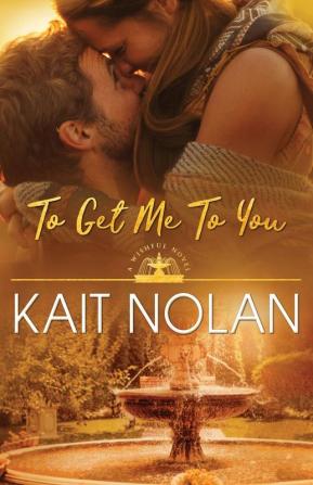 To Get Me To You: 1 (Wishful Romance)