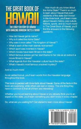 The Great Book of Hawaii: The Crazy History of Hawaii with Amazing Random Facts & Trivia: VOL.7 (A Trivia Nerds Guide to the History of the Us)