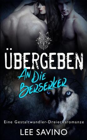 Übergeben an die Berserker: 4 (Die Berserker-Saga)