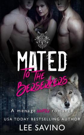 Mated to the Berserkers: A ménage shifter romance: 2 (Berserker Saga)