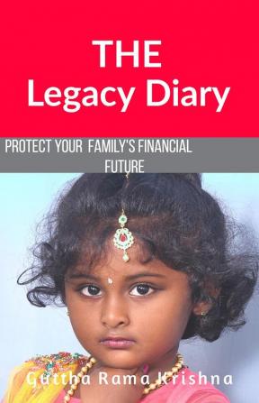 The Legacy Diary : Protect your Family’s Financial Future