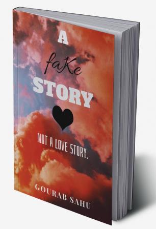 a faKe story : not a love story