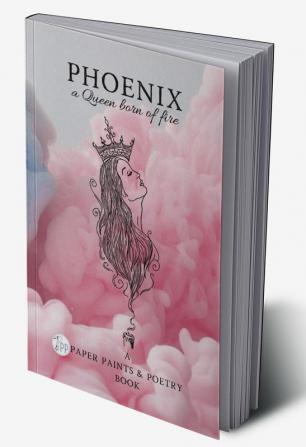 Phoenix : - a Queen born of fire