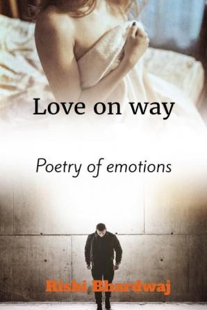 Love on way : poetry of emotions