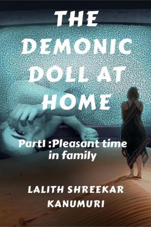 The Demonic Doll At Home : Part-1: Pleasant Time In Family