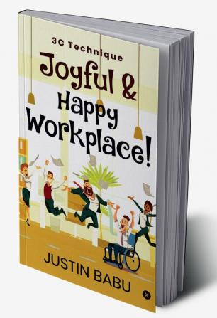 Joyful &amp; Happy Workplace! : 3C Technique