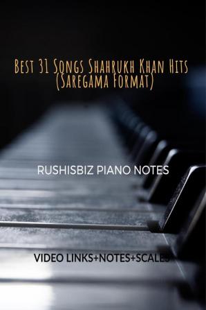 Best 31 Songs Shahrukh Khan Hits - (Saregama Format) : RUSHISBIZ PIANO NOTES - (Video Links+Notes+Scales+Index)