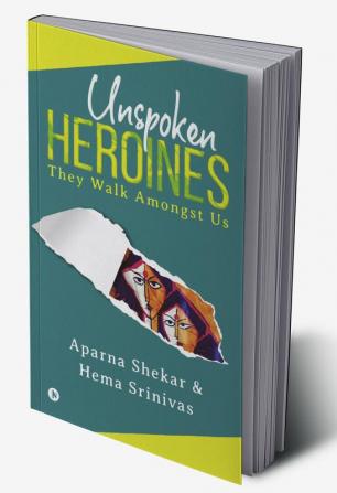 Unspoken Heroines : They Walk Amongst Us