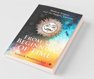 From The Beginning Of Time: Modern Science And The Puranic Universe