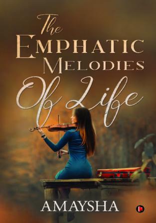 The Emphatic Melodies of Life