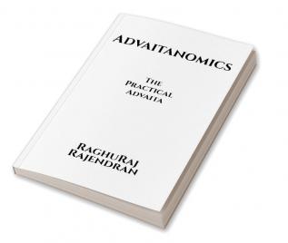 Advaitanomics : The practical advaita