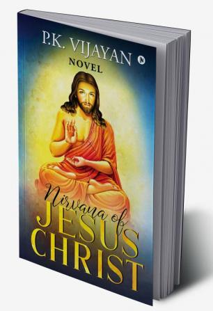 Nirvana of Jesus Christ : Novel