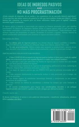 Ideas de ingresos pasivos y no más procrastinación 2 libros en 1: Novedosas y confiables ideas de negocio para ganar $10000 USD al mes + Hábitos para impulsar tu productividad y superar la flojera