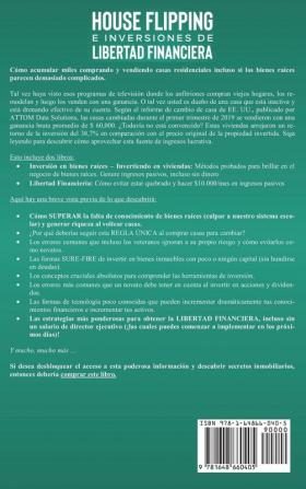 House flipping e inversiones de libertad financiera (actualizado) 2 libros en 1: Administra y revende casas + Los más nuevos y confiables métodos de ingresar dinero (guía para principiantes)