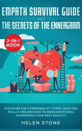 Empath Survival Guide and The Secrets of The Enneagram 2-in-1 Book: Discover The 9 Personality Types Who You Really Are and How to Make Emotional Awareness Your Best Quality