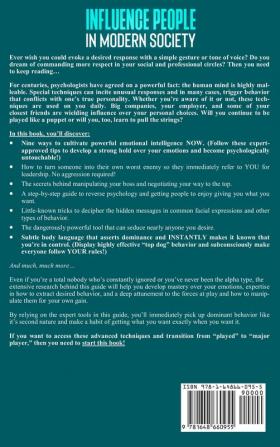 Influence People in Modern Society: Discover How to Read People Like an Open Book and Become a Master of Persuasion & Manipulation. Influence People's Decisions in Your Favor