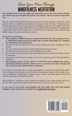 Clear Your Mind Through Mindfulness Meditation: Discover How to be Here and Now Present in The Moment and Let Go. Relieve Yourself From Stress and Anxiety Created by The World Around You