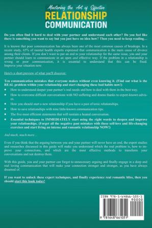 Mastering the Art of Effective Relationship Communication: Connect Deeply with Your Loved One and Learn the Steps to Communicate Effectively and Create Intimacy