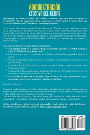 Administración efectiva del tiempo: Gana la carrera al reloj: Descubre cómo controlar tus tiempos maximizar tu día impulsar tu productividad y tener tiempo de disfrutar de tu vida