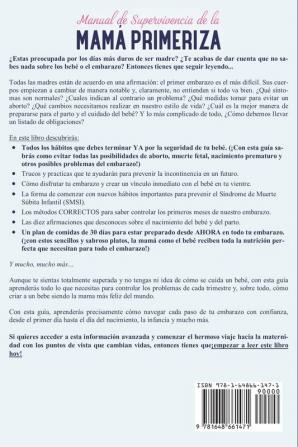 Manual de supervivencia de la mamá primeriza: ¿Ni idea de lo que te espera? ¡Tranquila! Se una súper mamá con la guía de embarazo mes a mes y manual de resistencia del cuidado del recién nacido