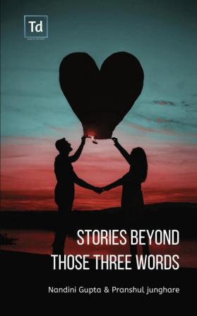 Stories Beyond those three words