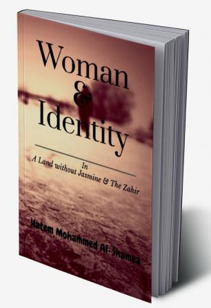 Woman &amp; Identity : The Zahir and A Land without Jasmine