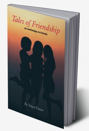 Tales Of Friendship : An Anthology On Friends