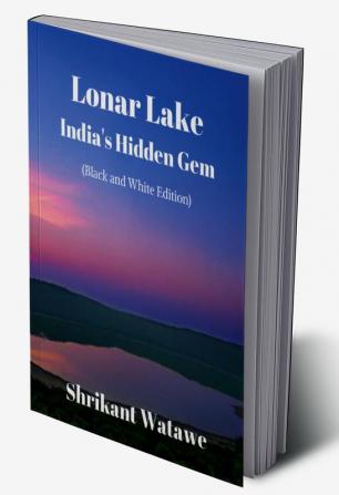 Lonar Lake (Black and White Edition) : India's Hidden Gem