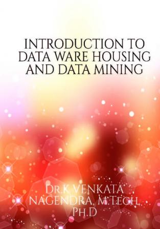 INTRODUCTION TO DATA WARE HOUSING AND DATA MINING