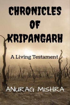 Chronicles Of Kripangarh : A Living Testament