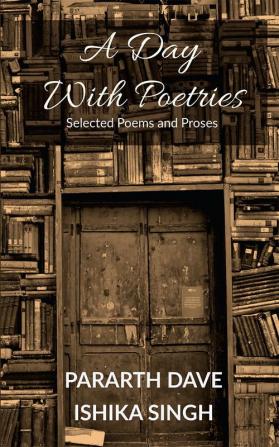 A Day With Poetries : Selected Poems and Proses