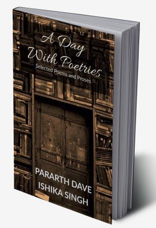 A Day With Poetries : Selected Poems and Proses