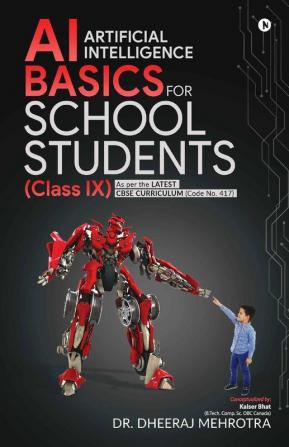 Ai - Artificial Intelligence Basics For School Students (Class Ix) As Per The Latest Cbse Curriculum (Code No. 417)