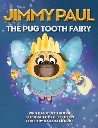 Jimmy Paul The Pug Tooth Fairy: 1 (Jimmy Paul the Tooth Fairy)