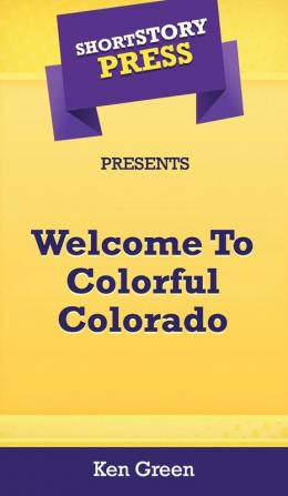 Short Story Press Presents Welcome To Colorful Colorado